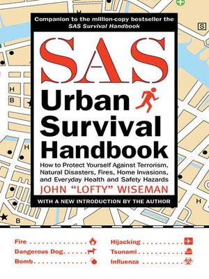 cover image of SAS Urban Survival Handbook: How to Protect Yourself Against Terrorism, Natural Disasters, Fires, Home Invasions, and Everyday Health and Safety Hazards